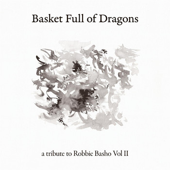 Various Artists - Basket Full of Dragons (A Tribute to Robbie Basho, Vol. II)