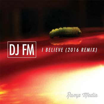 DJ FM - I Believe (2016 Remix)