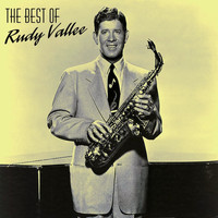 Rudy Vallee - The Best Of Rudy Vallee