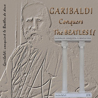 Garibaldi - Garibaldi Conquers the Beatles II