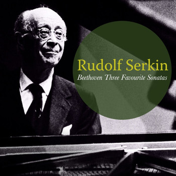Rudolf Serkin - Beethoven: Three Favourite Sonatas