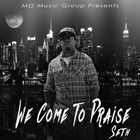 Seth - We Come to Praise