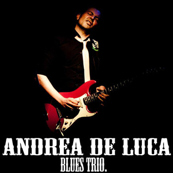 Andrea De Luca - Andrea De Luca Blues Trio