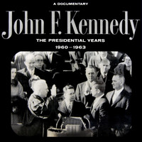 John F. Kennedy - The Presidential Years