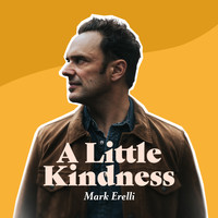 Mark Erelli - A Little Kindness