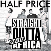 Half Price - Straight Outta South Africa (Explicit)