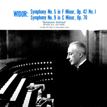 Marcel Dupre - Widor: Symphony Nos. 5 & 9