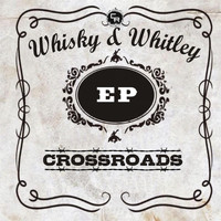 Crossroads - Whisky and Whitley EP