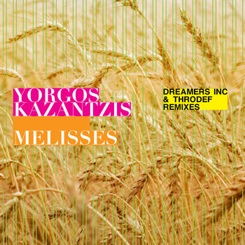 Yorgos Kazantzis, Dreamers Inc. & ThroDef - Melisses (Dreamers Inc. & ThroDef Remixes)