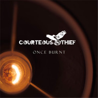 Courteous Thief - Once Burnt