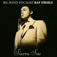 Ray Eberle - Sierra Sue