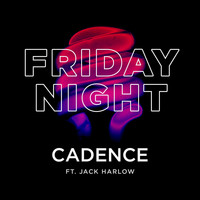 Cadence - Friday Night (feat. Jack Harlow)