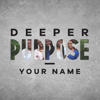 Deeper Purpose - Your Name