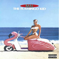 Mal - The Flamingo Kid EP (Explicit)