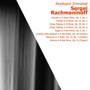 Sergei Rachmaninoff - Rachmaninoff: Keyboard Immortal