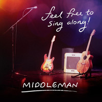 Middleman - Feel Free to Sing Along