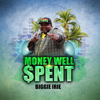 Biggie Irie - Money Well Spent