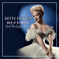 Betty Hutton - Let's Dance/And The Angels Sing