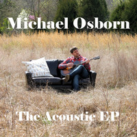 Michael Osborn - The Acoustic EP
