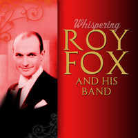 Roy Fox and His Band - Whispering