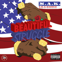 M.A.K - Beautiful Struggle (Explicit)