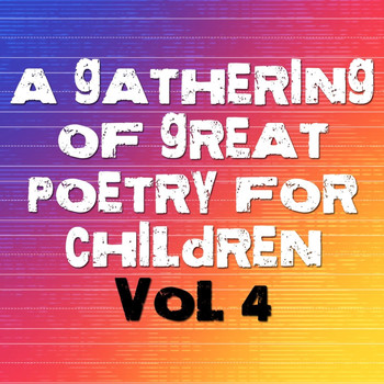 Various Artists - A Gathering Of Great Poetry For Children Vol 4