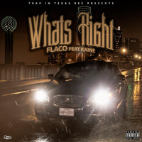 Flaco - Whats Right (feat. Kaine) (Explicit)