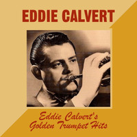 Eddie Calvert - Eddie Calvert's Golden Trumpet Hits