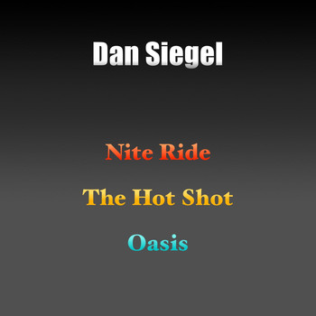 Dan Siegel - Nite Ride - The Hot Shot - Oasis