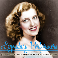 Jeanette MacDonald and Nelson Eddy - Legendary Performers