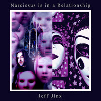 Jeff Jinx - Narcissus Is in a Relationship