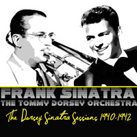 Frank Sinatra and The Tommy Dorsey Orchestra - The Dorsey Sinatra Sessions 1940-1942