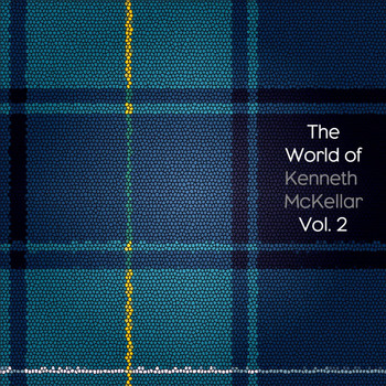 Kenneth McKellar - The World Of Kenneth McKellar, Vol. 2