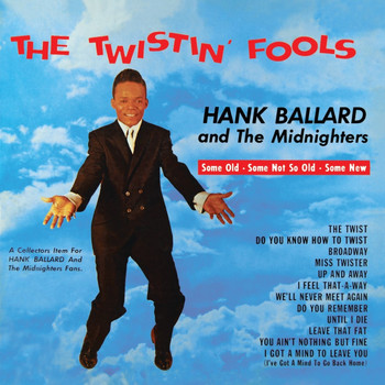 Hank Ballard and the Midnighters - The Twistin' Fools