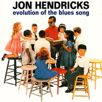 Jon Hendricks - Evolution Of The Blues Song