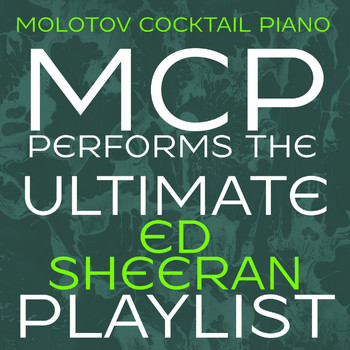 Molotov Cocktail Piano - MCP Performs the Ultimate Ed Sheeran Playlist (Instrumental)