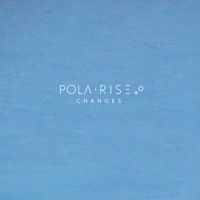 Pola Rise - Changes