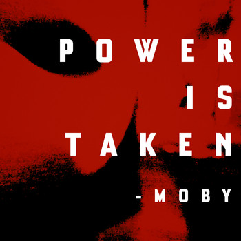 Moby - Power is Taken