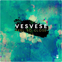 Vesvese - Feel so Close