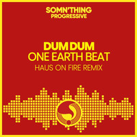 Dum Dum - One Earth Beat (Haus on Fire Remix)