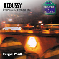 Philippe Cassard - Debussy - Préludes Livres 1 & 2, oeuvres pour piano