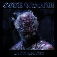 Code Orange - Underneath (Explicit)