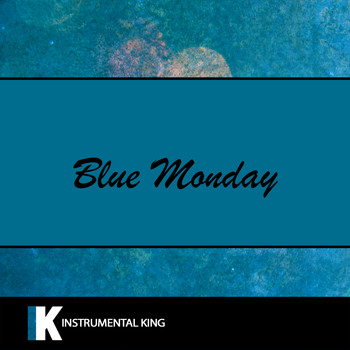 Instrumental King - Blue Monday (In the Style of New Order) [Karaoke Version]