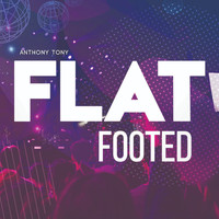 Anthony Tony - FlatFooted
