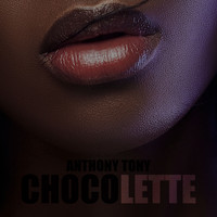 Anthony Tony - Chocolette
