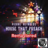 Pierre Reynolds - HOUSE THAT PREACH