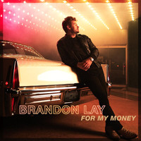 Brandon Lay - For My Money