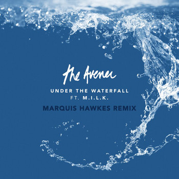 The Avener - Under The Waterfall (Marquis Hawkes Remix)