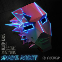 R-kade Robot - Space Glitch & Electric Jazz Funk