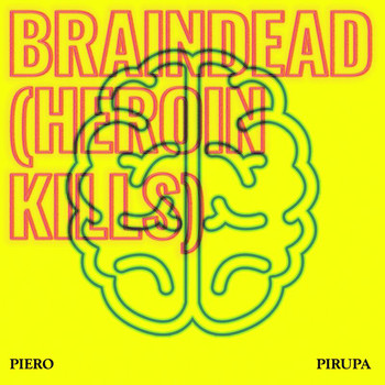 Piero Pirupa - Braindead (Heroin Kills)